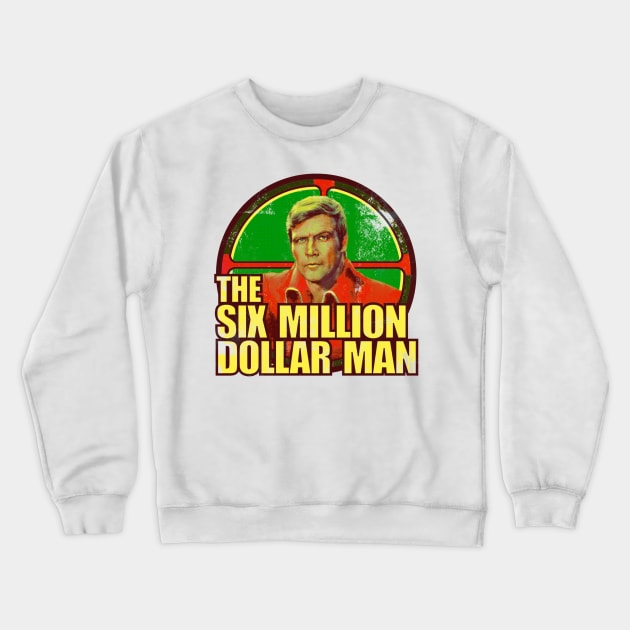 The Six Million Dollar Man Crewneck Sweatshirt by HAPPY TRIP PRESS